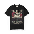 The Truth Is Deeper Than You Think T-Shirt | Conspiracy Graphic Tee